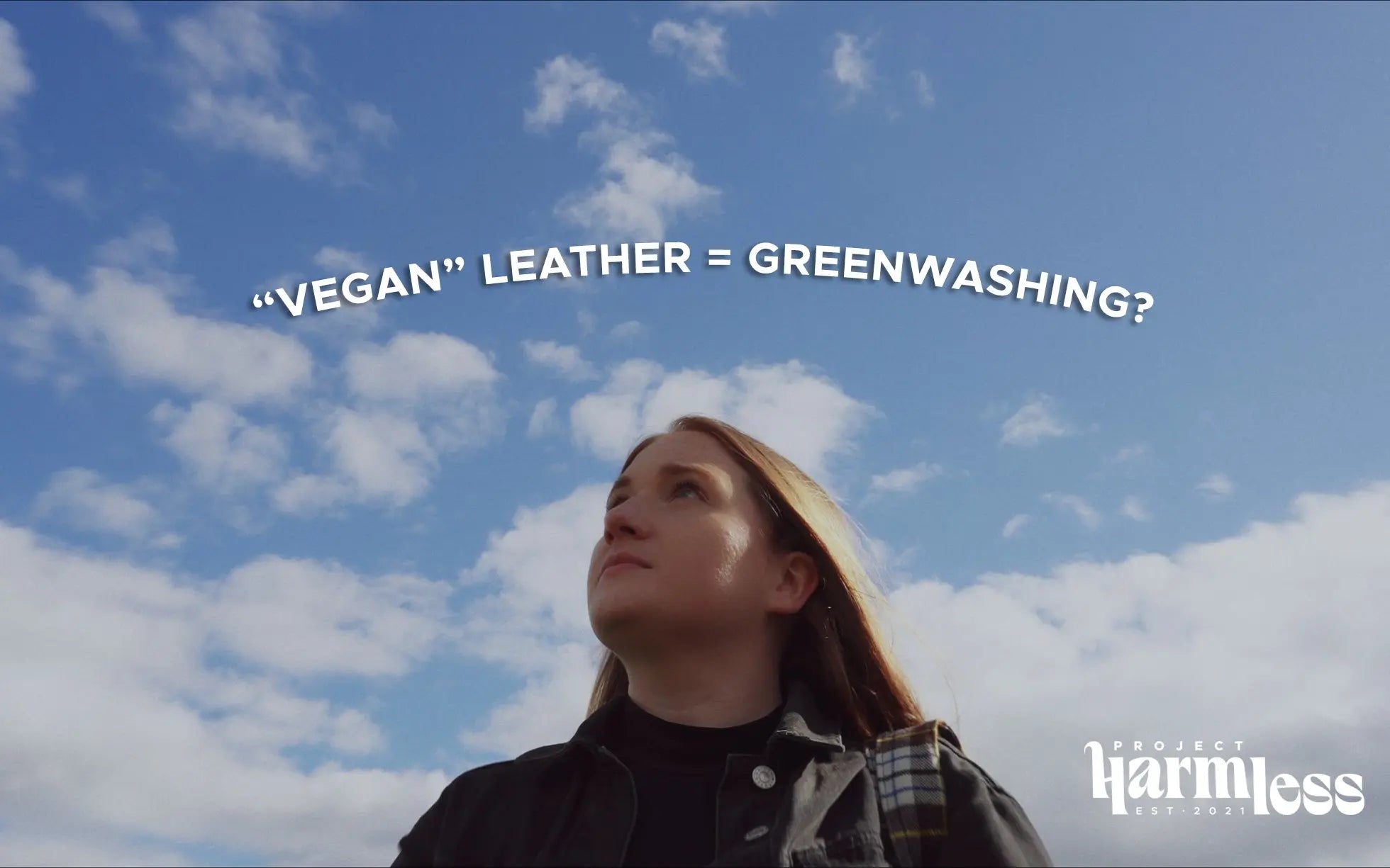 Laura Young discusses how vegan leather may be greenwashing, with Project Harmless branding under a clear blue sky.